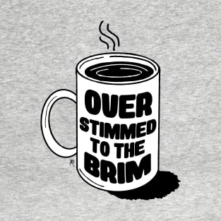 Overstimmed to the Brim T-Shirt